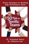 Catherine Carr, Dr Catherine Carr, Dr Jacqueline Peters, Jacqueline Peters - 50 Tips for Terrific Teams