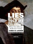 James W Loewen, James W. Loewen, Loewen James W. - Lies My Teacher Told Me About Christopher Columbus