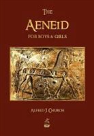 J. Church Alfred - The Aeneid for Boys and Girls