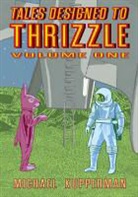 Michael Kupperman, Kupperman Michael, Michael Kupperman - Tales Designed to Thrizzle Vol. 1