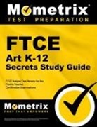 Ftce Exam Secrets Test Prep Team, Ftce Exam Secrets Test Prep, Ftce Exam Secrets Test Prep Team, Mometrix Florida Teacher Certification T, Mometrix Florida Teacher Certification Test Team - FTCE Art K-12 Secrets Study Guide