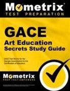 Gace Exam Secrets Test Prep Team, Gace Exam Secrets Test Prep, Mometrix Georgia Teacher Certification T, Mometrix Georgia Teacher Certification Test Team - Gace Art Education Secrets Study Guide