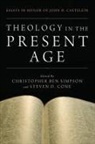 Steven D. Cone, Christopher Ben Simpson - Theology in the Present Age