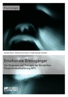 Buergel-Goodwin, Friede Buergel-Goodwin, Friedel Buergel-Goodwin, Daniel Jose Holbe, Daniel Josef Holbe, Kurzm... - Emotionale Grenzgänger. Zur Diagnose und Therapie der Borderline-Persönlichkeitsstörung BPS