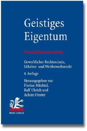 Achim Förster, FÖRSTER, Mächte, Florian Mächtel, Uhric, … - Geistiges Eigentum Vorschriftensammlung Gewerblicher Rechtsschutz, Urheber- und Wettbewerbsrecht