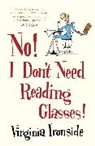 Virginia Ironside, Virginia Ironsides - No, I Don't Need Reading Glasses !