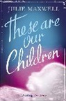 Julie Maxwell, Maxwell Julie - These are Our Children