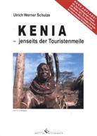 Ulrich W Schulze, Ulrich Werner Schulze - Kenia - jenseits der Touristenmeile