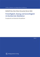 Nin Dethloff, Nina Dethloff, Burkhar Hess, Burkhard Hess, Elisabeth Kals, Althammer... - Freiwilligkeit, Zwang und Gerechtigkeit im Kontext der Mediation