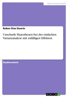 Ruben Dias Duarte - Unscharfe Hypothesen bei der einfachen Varianzanalyse mit zufälligen Effekten