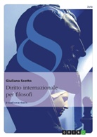 Giuliana Scotto - Diritto internazionale per filosofi