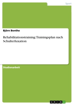 Björn Benthe - Rehabilitationstraining: Trainingsplan nach Schulterluxation