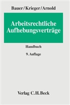 Arnold, Chr Arnold, Christian Arnold, Baue, Jobst-H Bauer, Jobst-Hubertu Bauer... - Arbeitsrechtliche Aufhebungsverträge