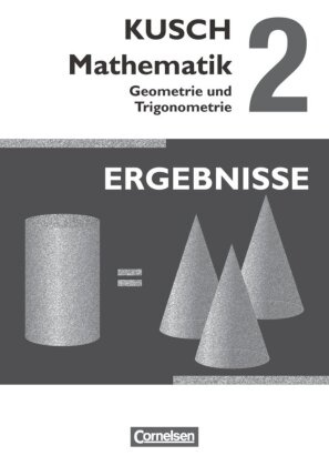 Sandr Bödeker, Sandra Bödeker, Sandra u a Bödeker, Gesine Zare, The Glocke, … - Kusch Mathematik, Neuausgabe 2013 - 2: Kusch: Mathematik - Ausgabe 2013 - Band 2 Geometrie und Trigonometrie (12. Auflage) - Ergebnisse