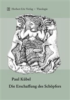 Paul Kübel - Die Erschaffung des Schöpfers