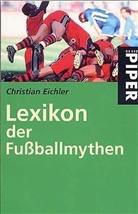 Christian Eichler - Lexikon der Fußballmythen