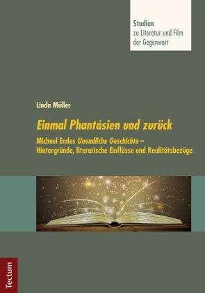 Linda Müller, Stefan Hrsg. v. Neuhaus, Stefa Neuhaus, Stefan Neuhaus - Einmal Phantásien und zurück - Michael Endes Unendliche Geschichte -  Hintergründe, literarische Einflüsse und Realitätsbezüge