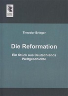 Theodor Brieger - Die Reformation