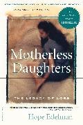 Hope Edelman,  Edelman Hope - Motherless Daughters: The Legacy of Loss - 20th edition