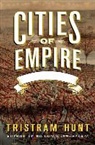 Tristram Hunt - Cities of Empire