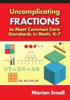 Marian Small - Uncomplicating Frahardcoverions to Meet Common Core Standards in