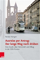 Renate Hürtgen - Ausreise per Antrag: Der lange Weg nach drüben