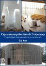 Eloi Aran Sala - Cap a una arquitectura de l'esperança : L'espai religiós contemporani a la recerca de sentit