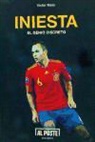 Víctor Malo Martínez - Iniesta : el genio discreto