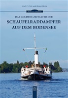 Fritz, Karl F Fritz, Karl F. Fritz, Jäckl, Reine Jäckle, Reiner Jäckle - Das goldene Zeitalter der Schaufelraddampfer auf dem Bodensee