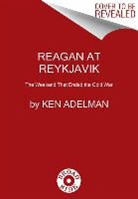 Ken Adelman - Reagan at Reykjavik