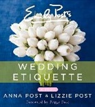 Anna Post, Anna Post Post, Lizzie Post, Post Anna, Post Lizzie, Happy Menocal - Emily Post's Wedding Etiquette, 6e