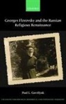 Paul L. Gavrilyuk, Paul L. (Aquinas Chair in Theology and Gavrilyuk, Paul L. (Aquinas Chair in Theology and Philosophy Gavrilyuk, Gavrilyuk Paul L. - Georges Florovsky and the Russian Religious Renaissance