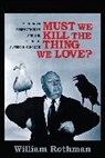 William Rothman, William (University of Miami) Rothman, Rothman William - Must We Kill the Thing We Love?