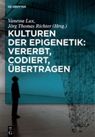 Vaness Lux, Vanessa Lux, Jörg Th. Richter, Jörg Thomas Richter, Thomas Richter, Thomas Richter - Kulturen der Epigenetik: Vererbt, codiert, übertragen