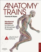 Thomas W. Myers, Thomas W Myers - Anatomy Trains 3rd Edition with Online Ressource