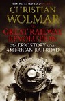 Christian Wolmar - The Great Railway Revolution