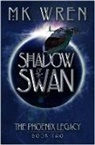 M. K. Wren, M.K. Wren - Shadow of the Swan