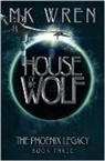 M. K. Wren, M.K. Wren - House of the Wolf