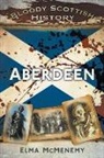 Elma McMenemy - Bloody Scottish History: Aberdeen