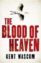 Kent Wascom, Wascom Kent - The Blood of Heaven