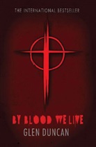 Glen Duncan - By Blood we Live
