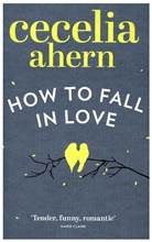 Cecelia Ahern - How to Fall in Love