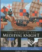 Charles Phillips, Charles &amp; Taylor Phillips - The World of the Medieval Knight