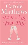 Carole Matthews, Carole Matthews, Matthews Carole - More to Life Than This