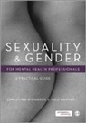Meg Barker, Meg John Barker, Meg-John Barker, Penny Lenihan, Christina Richards &amp; Meg Barker, Christina Richards... - Sexuality and Gender for Mental Health Professionals