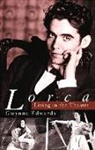 Edwards, Gwynn Edwards, Gwynne Edwards - Lorca: Living in the Theatre