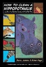 Steve Jenkins, Robin Page, Steve Jenkins - How to Clean a Hippopotamus