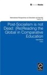 Iveta Silova, Patrick G. Coy, Iveta Silova, Alexander W. Wiseman - Post-socialism is Not Dead
