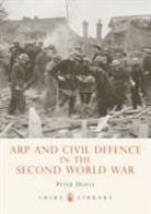 Peter Doyle - ARP and Civil Defence in the Second World War