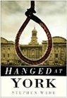 Stephen Wade, R. Wade, Stephen Wade - Hanged at York